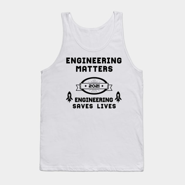 Engineering Matters Engineering Saves Lives | Slogan 2021 Black Tank Top by aRtVerse